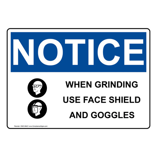 OSHA NOTICE When Grinding Use Face Shield Sign With Symbol ONE-36421