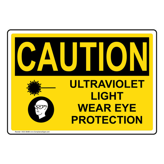 OSHA CAUTION Ultraviolet Light Wear Eye Protection Sign With Symbol OCE-36486