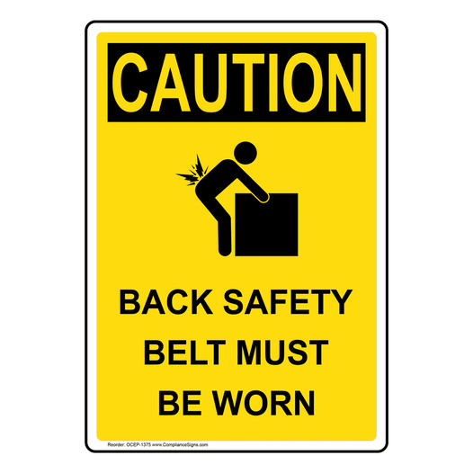 Portrait OSHA CAUTION Back Safety Belt Must Be Worn Sign With Symbol OCEP-1375