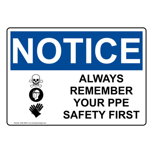 OSHA NOTICE Always Remember Your PPE Safety First Sign With Symbol ONE-36491