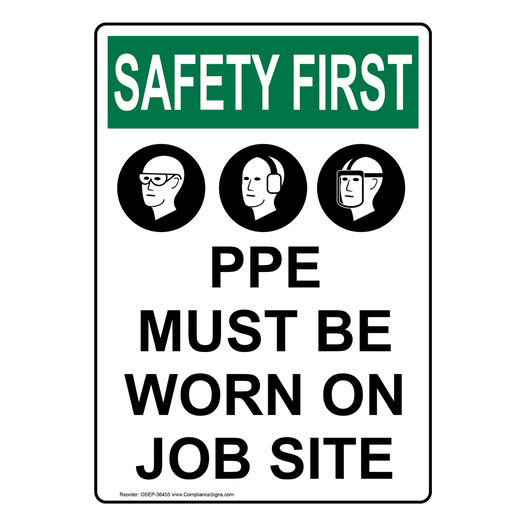 Portrait OSHA SAFETY FIRST PPE Must Be Worn On Job Site Sign With Symbol OSEP-36455