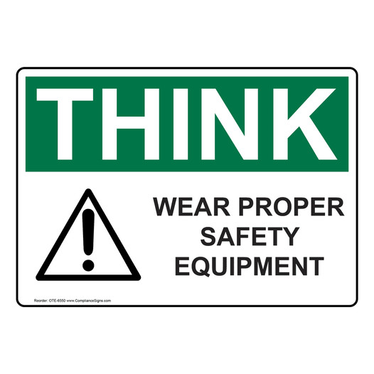 OSHA THINK Wear Proper Safety Equipment Sign With Symbol OTE-6550