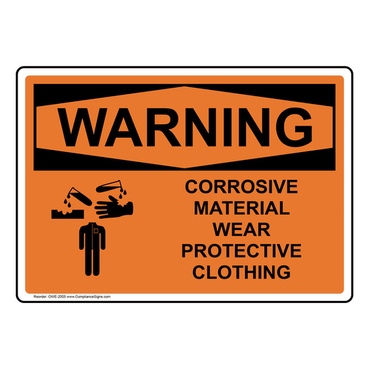 OSHA WARNING Corrosive Material Wear Protective Clothing Sign With Symbol OWE-2005