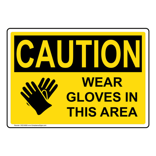 OSHA CAUTION Wear Gloves In This Area Sign With Symbol OCE-6500