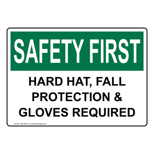 OSHA Sign SAFETY FIRST Hard Hat, Fall Protection & Gloves Required