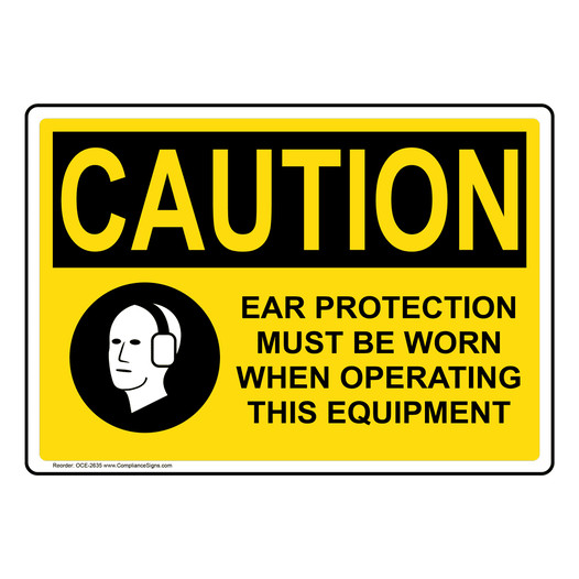 OSHA CAUTION Ear Protection Must Be Worn Sign With Symbol OCE-2635