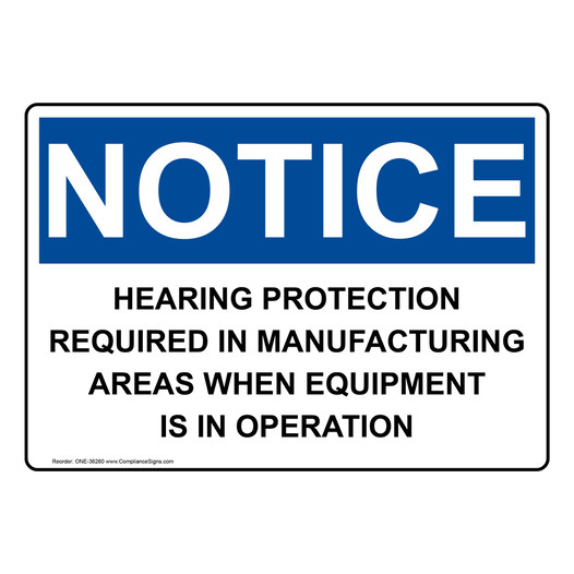 OSHA NOTICE Hearing Protection Required In Manufacturing Sign ONE-36260