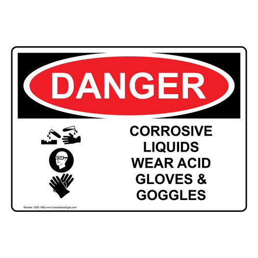 OSHA DANGER Corrosive Liquids Wear Acid Gloves & Goggles Sign With Symbol ODE-1995