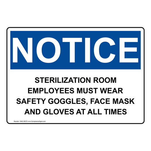 OSHA NOTICE Sterilization Room Employees Must Wear Safety Sign ONE-36372