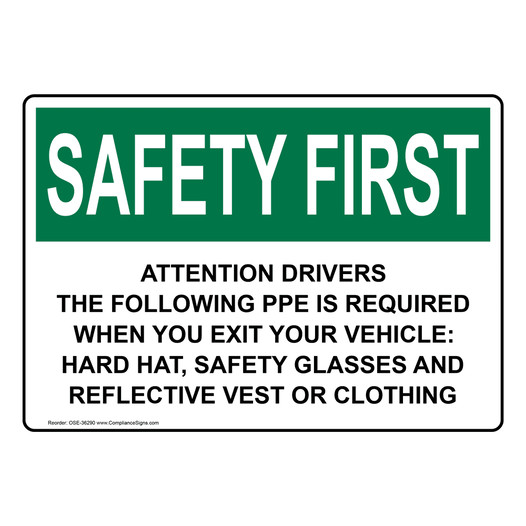 OSHA SAFETY FIRST Attention Drivers The Following PPE Is Required Sign OSE-36290