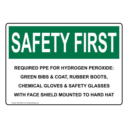 OSHA SAFETY FIRST Required PPE For Hydrogen Peroxide: Green Sign OSE-36333