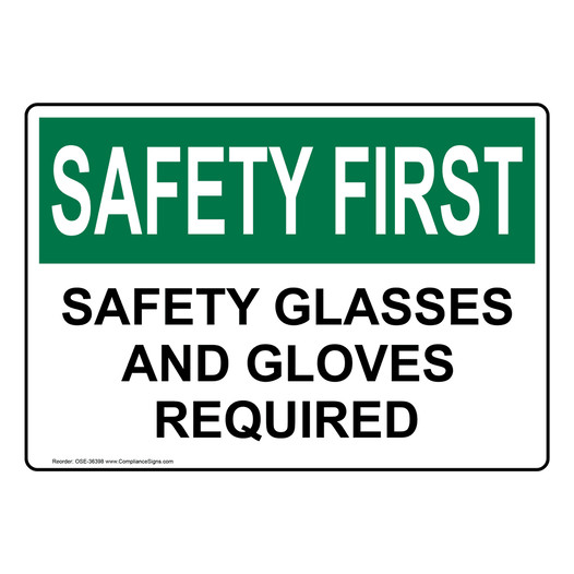 OSHA SAFETY FIRST Safety Glasses And Gloves Required Sign OSE-36398
