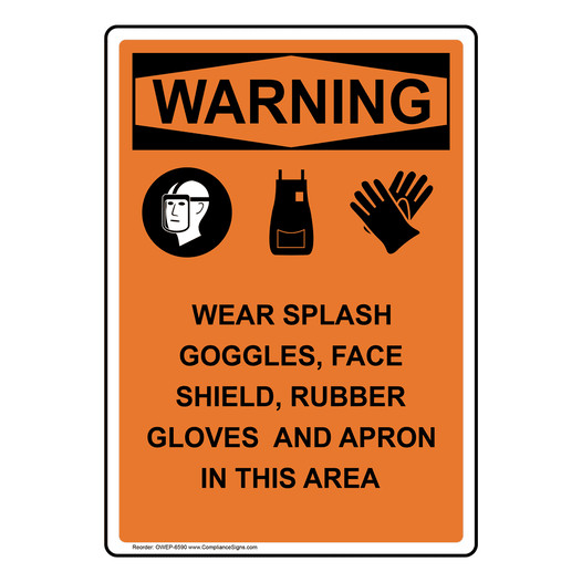 Portrait OSHA WARNING Wear Splash Goggles Sign With Symbol OWEP-6590