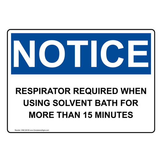 OSHA NOTICE Respirator Required When Using Solvent Bath Sign ONE-36105
