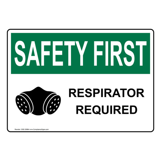 OSHA SAFETY FIRST Respirator Required Sign With Symbol OSE-35964