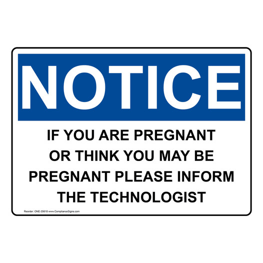 OSHA NOTICE If You Are Pregnant Or Think You May Be Sign ONE-35618