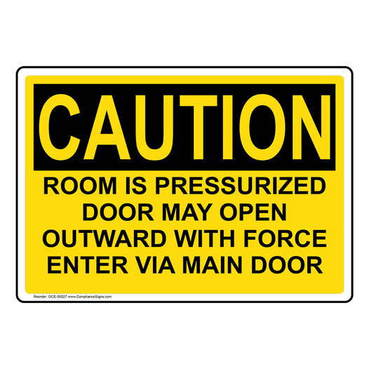 OSHA CAUTION ROOM IS PRESSURIZED DOOR MAY OPEN OUTWARD Sign OCE-50027