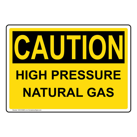 OSHA CAUTION HIGH PRESSURE NATURAL GAS Sign OCE-50460