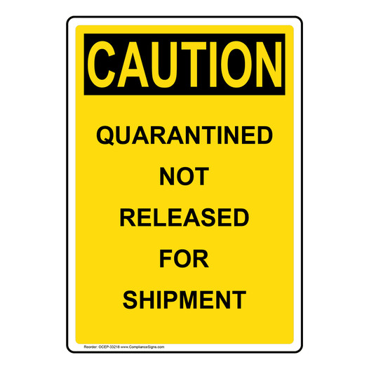 Portrait OSHA CAUTION Quarantined Not Released For Shipment Sign OCEP-33218