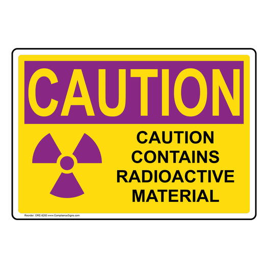 OSHA RADIATION CAUTION Contains Radioactive Material Sign With Symbol ORE-8283