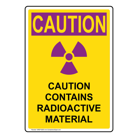 Portrait OSHA RADIATION CAUTION Caution Contains Radioactive Sign With Symbol OREP-8283