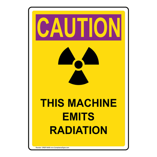 Portrait OSHA RADIATION CAUTION This Machine Emits Radiation Sign With Symbol OREP-8498