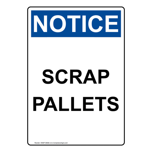Portrait OSHA NOTICE Scrap Pallets Sign ONEP-36898