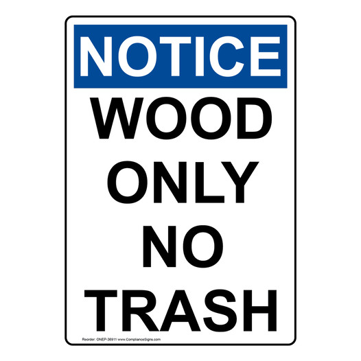 Portrait OSHA NOTICE Wood Only No Trash Sign ONEP-36911