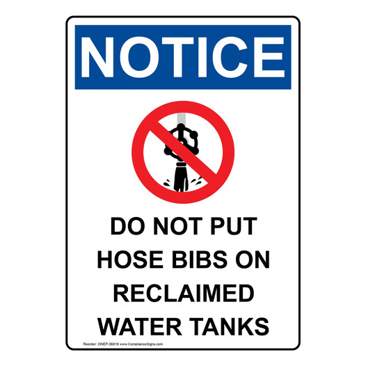 Portrait OSHA NOTICE Do Not Put Hose Bibs On Reclaimed Water Tanks Sign With Symbol ONEP-36818