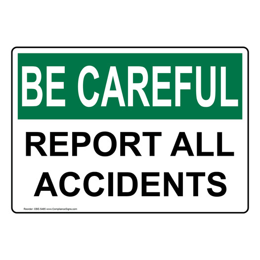 OSHA BE CAREFUL Report All Accidents Sign OBE-5485