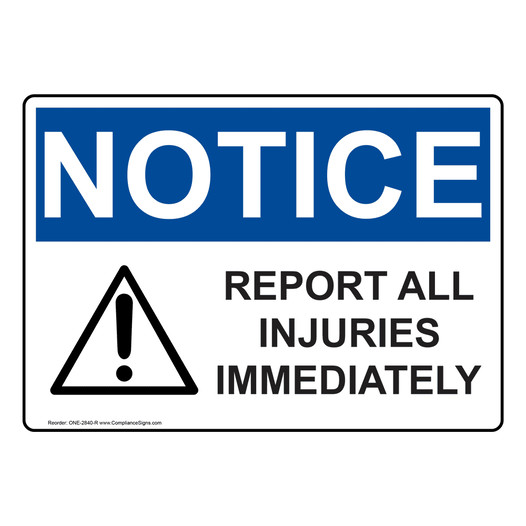 OSHA NOTICE Report All Injuries Immediately Symbol Sign With Symbol ONE-2840-R