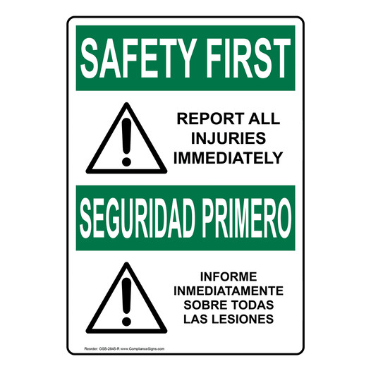 English + Spanish OSHA SAFETY FIRST Report All Injuries Immediately Sign With Symbol OSB-2845-R