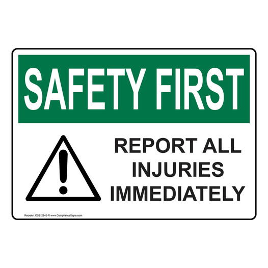 OSHA SAFETY FIRST Report All Injuries Immediately Sign With Symbol OSE-2845-R