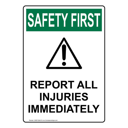 Portrait OSHA SAFETY FIRST Report All Injuries Sign With Symbol OSEP-2845-R