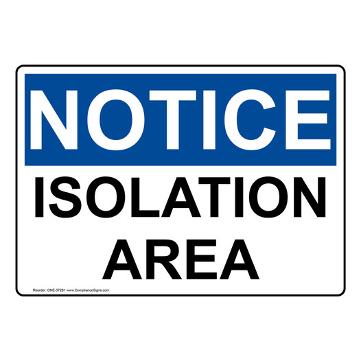 OSHA NOTICE Isolation Area Sign ONE-37281