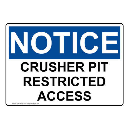 OSHA NOTICE Crusher Pit Restricted Access Sign ONE-37307