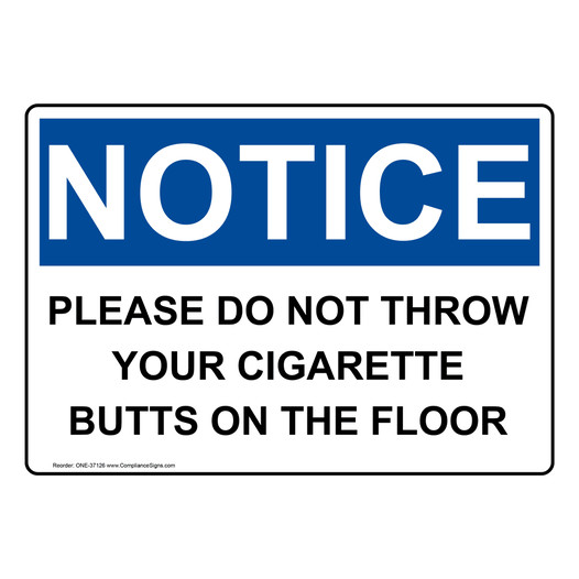 OSHA NOTICE Please Do Not Throw Your Cigarette Butts Sign ONE-37126