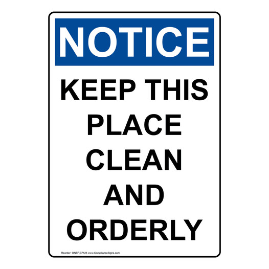 Portrait OSHA NOTICE Keep This Place Clean And Orderly Sign ONEP-37125