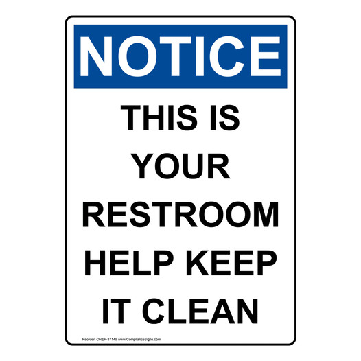 Portrait OSHA NOTICE This Is Your Restroom Help Keep It Clean Sign ONEP-37149