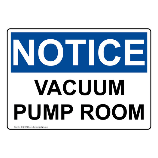 OSHA NOTICE Vacuum Pump Room Sign ONE-30120