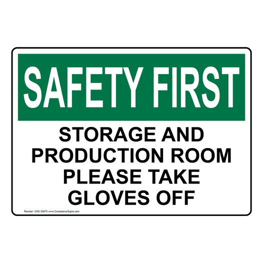 OSHA SAFETY FIRST Storage And Production Room Please Take Gloves Off Sign OSE-35975