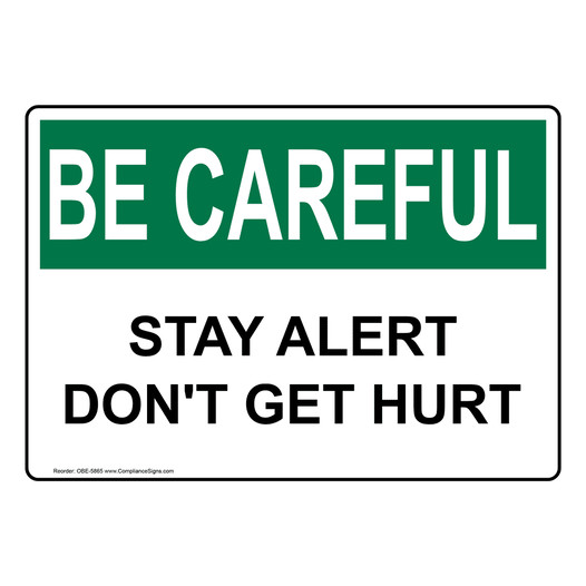 OSHA BE CAREFUL Stay Alert Don't Get Hurt Sign OBE-5865