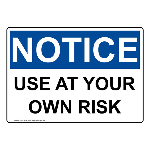OSHA NOTICE Use At Your Own Risk Sign ONE-38790