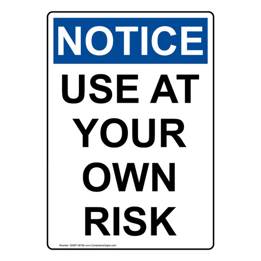Portrait OSHA NOTICE Use At Your Own Risk Sign ONEP-38790