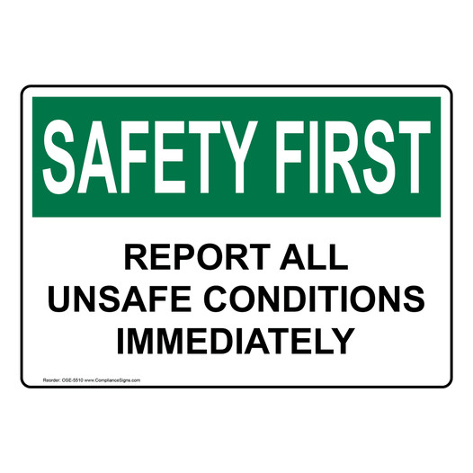 OSHA SAFETY FIRST Report All Unsafe Conditions Immediately Sign OSE-5510