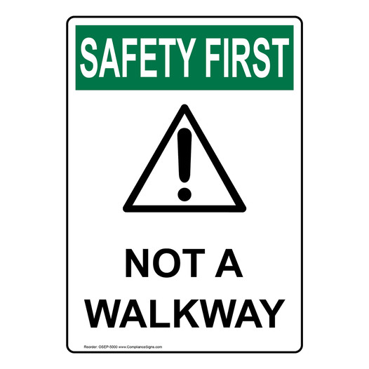 Portrait OSHA SAFETY FIRST Not A Walkway Sign With Symbol OSEP-5000
