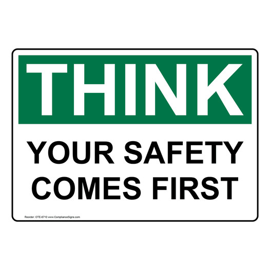 Think Sign - Your Safety Comes First Sign - OSHA