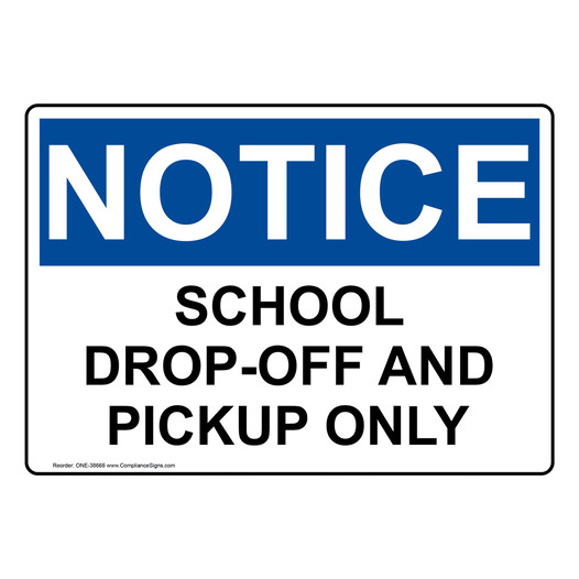 OSHA NOTICE School Drop-Off And Pickup Only Sign ONE-38668
