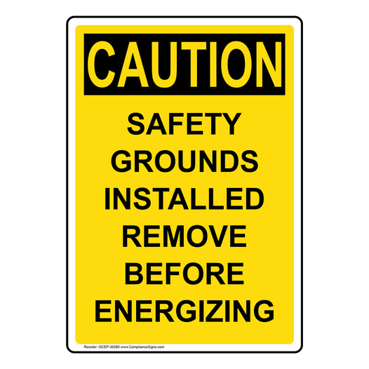Portrait OSHA CAUTION Safety Grounds Installed Remove Sign