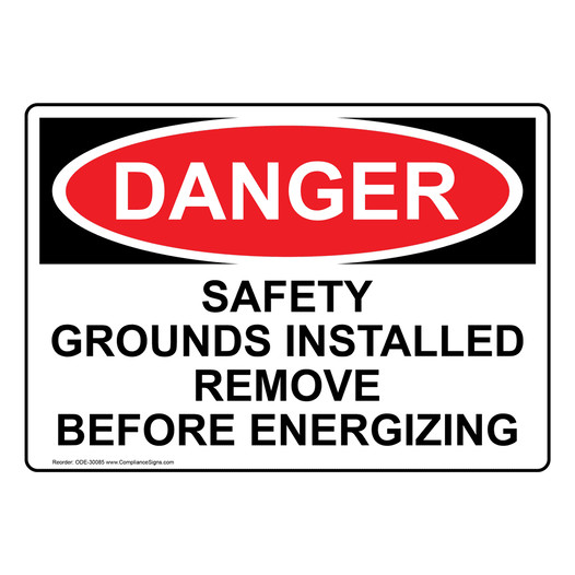 OSHA DANGER Safety Grounds Installed Remove Before Energizing Sign ODE-30085